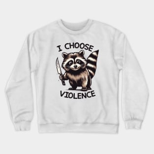 I CHOOSE VIOLENCE // Raccoon Crewneck Sweatshirt